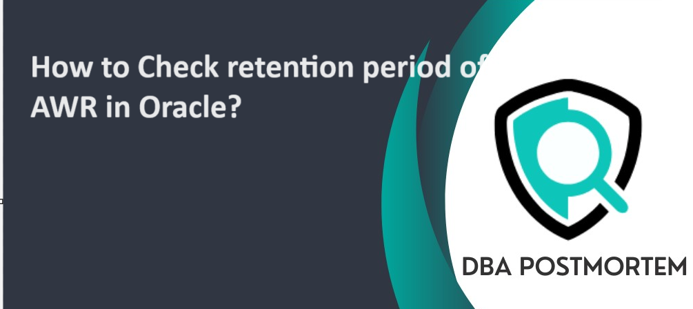 How to Check retention period of AWR in Oracle :