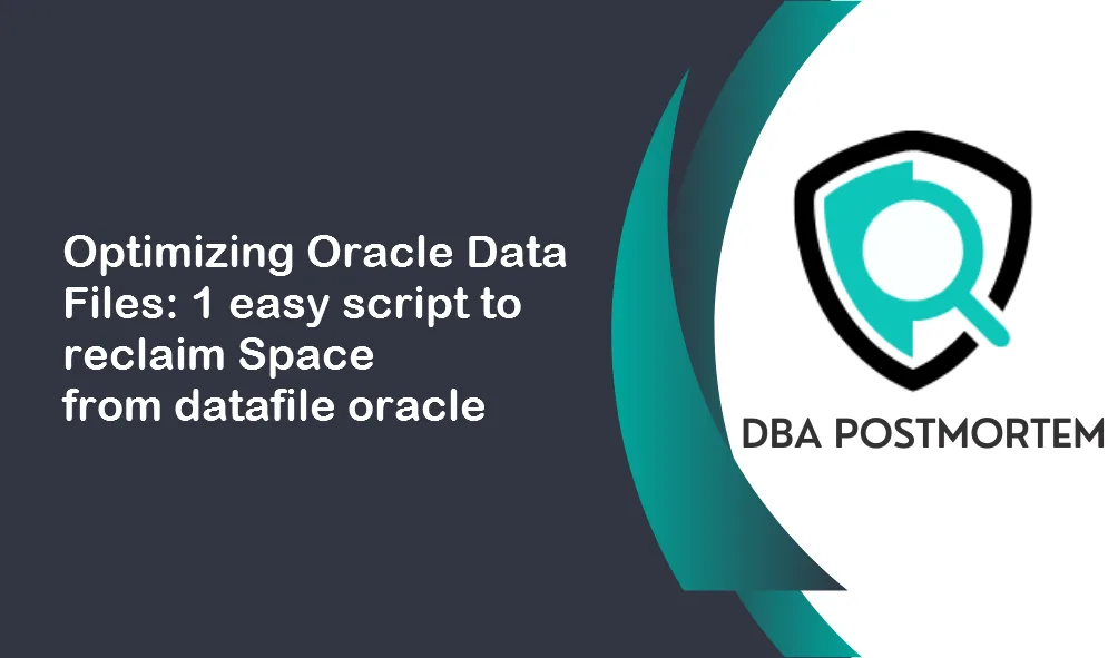 Optimizing oracle data files: 1 easy script to reclaim space from datafile oracle 1 Reclaim space from datafile oracle